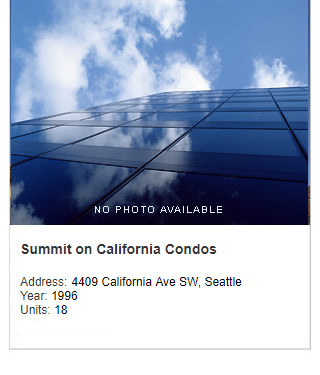 No photo available. Summit on California Condos. Address: 4409 California Ave SW, Seattle. Year: 1996. Units: 18.